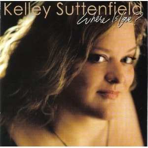 KELLEY SUTTENFIELD / WHERE IS LOVE?