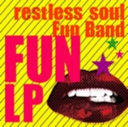 RESTLESS SOUL FUN BAND / ＦＵＮ　ＬＰ