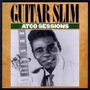 GUITAR SLIM / ギター・スリム / アトコ･セッションズ