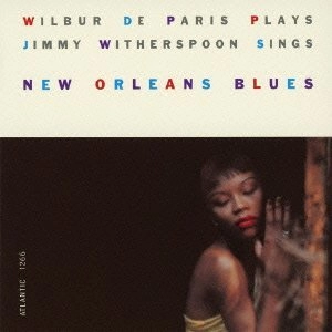 WILBUR DE PARIS & JIMMY WITHERSPOON / ウィルバー・ド・パリス&ジミー・ウィザースプーン / ニューオリンズ･ブルース / NEW ORLEANS BLUES