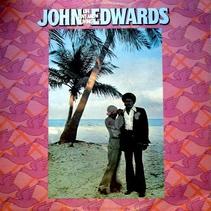 JOHN EDWARDS / ジョン・エドワーズ / ライフ、ラヴ･アンド･リヴィン