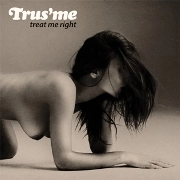 TRUS'ME / トラスミー / TREAT ME RIGHT