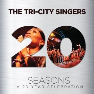 TRI-CITY SINGERS / トリ・シティ・シンガーズ / SEASONS: A 20 YEAR CELEBRATION
