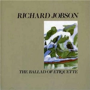 RICHARD JOBSON / リチャード・ジョブソン / THE BALLAD OF ETIQUETTE