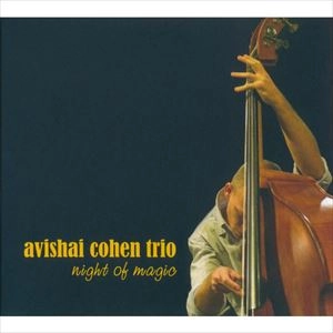 AVISHAI COHEN / アヴィシャイ・コーエン / NIGHT OF MAGIC