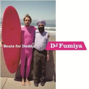 DJ FUMIYA (RIP SLYME) / DJフミヤ - リップ・スライム / ＢＥＡＴＳ　ＦＯＲ　ＤＡＤＤＹ