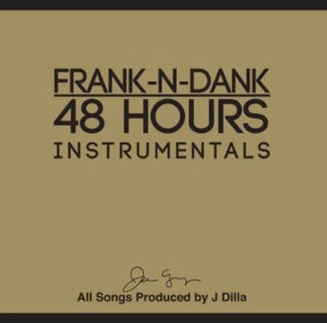 FRANK N DANK & J DILLA aka JAY DEE / 48 HOURS INSTRUMENTALS