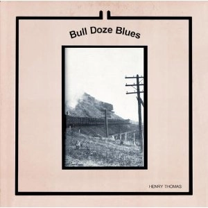 HENRY THOMAS / ヘンリー・トーマス / BULL DOZE BLUES