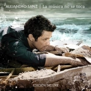 ALEJANDRO SANZ / アレハンドロ・サンス / LA MUSICA NO SE TOCA(EDICIN DELUXE)