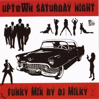 DJ MILKY / DJミルキー / UPTOWN SATURDAY NIGHT