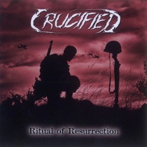 CRUCIFIED / クルシファイド / リチュアル・オブ・リザレクション / RITUAL OF RESURRECTION