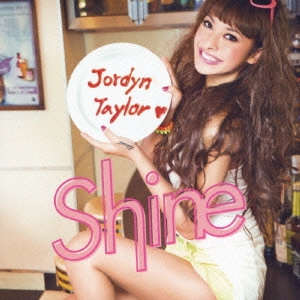 JORDYN TAYLOR / ジョーディン・テイラー / Shine / SHINE