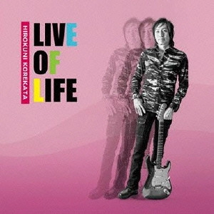 KUNIHIRO KOREKATA / 是方博邦 / LIVE OF LIFE