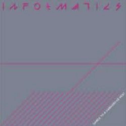 INFORMATICS / DANCE TO A DANGEROUS BEAT