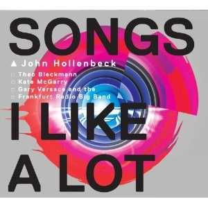 JOHN HOLLENBECK / ジョン・ホーレンベック / SONGS I LIKE A LOT