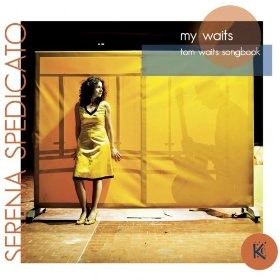 SERENA SPEDICATO / My Waits. Tom Waits Songbook