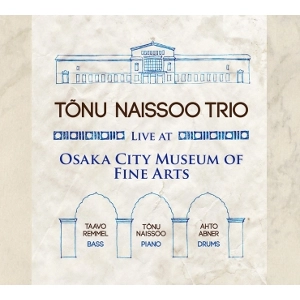 TONU NAISSOO / トヌー・ナイソー / LIVE AT OSAKA CITY MUSEUM OF FINE ARTS