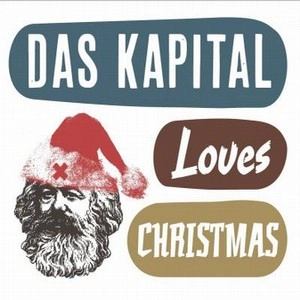 DAS KAPITAL / DAS KAPITAL LOVES CHRISTMAS