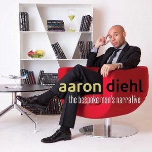 AARON DIEHL / アーロン・ディール / BESPOKE MAN'S NARRATIVE