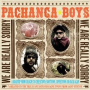 PACHANGA BOYS / パチャンガ・ボーイズ / WE ARE REALLY SORRY