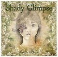 Shady Glimpse / シェイディ・グリンプス / シャインズ・ギャラリー