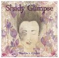 Shady Glimpse / シェイディ・グリンプス / シャドウズ・ガーデン