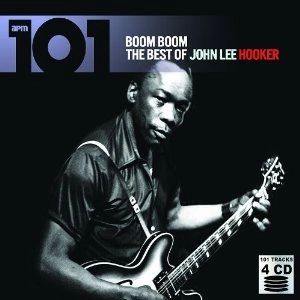 JOHN LEE HOOKER / ジョン・リー・フッカー / 101 - BOOM BOOM: THE BEST OF JOHN LEE HOOK