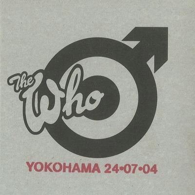 THE WHO / ザ・フー / YOKOHAMA 24.07.04