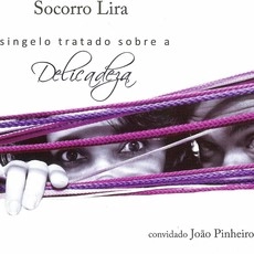 SOCORRO LIRA / ソコーホ・リラ / SINGELO TRATADO SOBRE A DELICADEZA