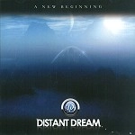 DISTANT DREAM / A NEW BEGINNING