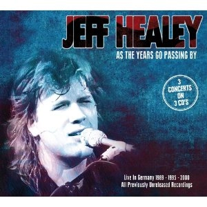 JEFF HEALEY / ジェフ・ヒーリー / AS THE YEARS GO PASSING BY - LIVE IN GERMANY 1989-1995-2000