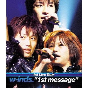 w-inds. / ウィンズ (J-POP) / "w-inds. 1st Live Tour “1st message"""