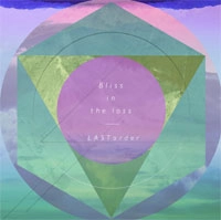 LASTorder / BLISS IN THE LOSS