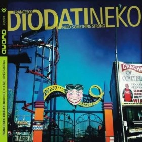 FRANCESCO DIODATI / フランチェスコ・ディオダティ / NEED SOMETHING STRONG