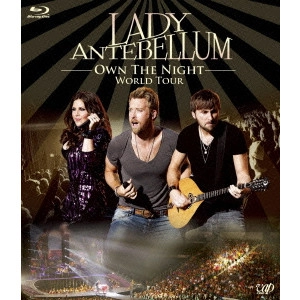 LADY ANTEBELLUM / レディ・アンテベラム / -OWN THE NIGHT- WORLD TOUR