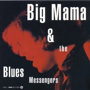 BIG MAMA & THE BLUES MESSENGERS  / ビッグ・ママ・アンド・ザ・ブルース・メッセンジャーズ / BIG MAMA & THE BLUES MESSENGERS