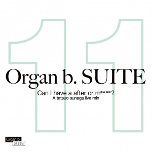 TATSUO SUNAGA / 須永辰緒 / Ｏｒｇａｎ　ｂ．ＳＵＩＴＥ　ＮＯ．１１