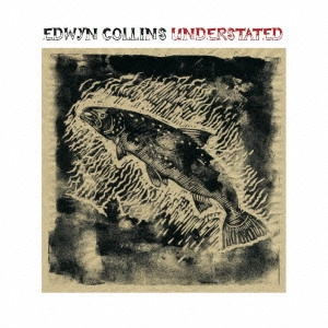 EDWYN COLLINS / エドウィン・コリンズ / アンダーステイテッド / UNDERSTATED