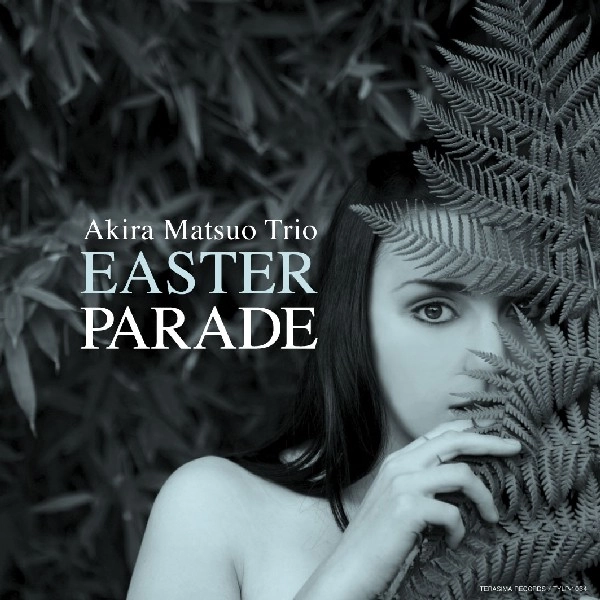 AKIRA MATSUO / 松尾明 / EASTER PARADE