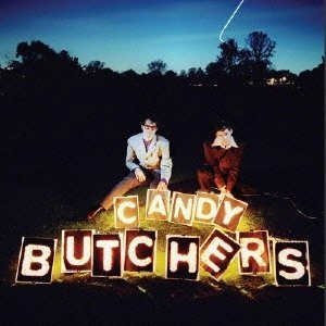 CANDY BUTCHERS / キャンディ・ブッチャーズ / デビュー