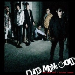 DAD MOM GOD / ダッド・マム・ゴッド / Ｂｒｏｋｅｎ　Ｎｏｓｅｓ