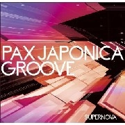 PAX JAPONICA GROOVE / ＳＵＰＥＲＮＯＶＡ
