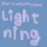 Shallow Dazed Colors / Ｌｉｇｈｔｎｉｎｇ（ＣＤＲ）