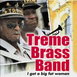 TREME BRASS BAND / トレメ・ブラス・バンド / I GOT A BIG FAT WOMAN
