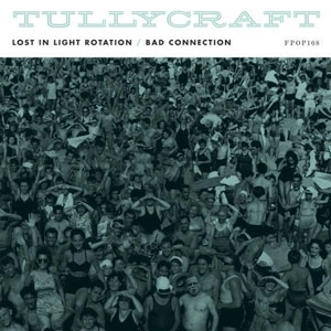 TULLYCRAFT / LOST IN LIGHT ROTATION