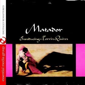 TORRIN QUINN / MATADOR