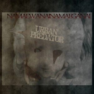 URBAN PREDATOR / NAMAEWANAINAMAEGANAI