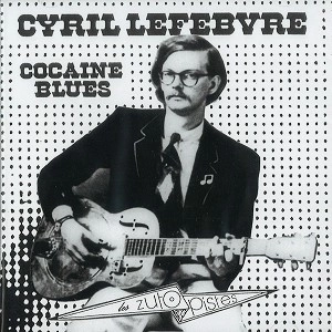 CYRIL LEFEBVRE / COCAINE BLUES