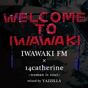 YAZZILLA / IWAWAKI FM X 14CATHERINE-WOMAN IS SOUL-