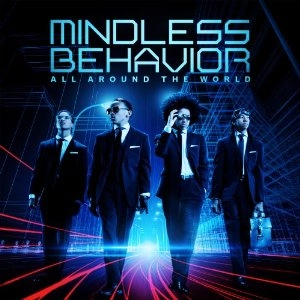 MINDLESS BEHAVIOR / マインドレス・ビヘイヴィアー / ALL AROUND THE WORLD
